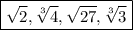 \boxed{\sqrt{2}, \sqrt[3]{4}, \sqrt{27}, \sqrt[3]{3}}
