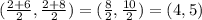 (\frac{2+6}{2} , \frac{2+8}{2} ) = (\frac{8}{2} , \frac{10}{2} )= (4,5)