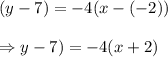 (y-7)=-4(x-(-2))\\\\\Rightarrow\(y-7)=-4(x+2)