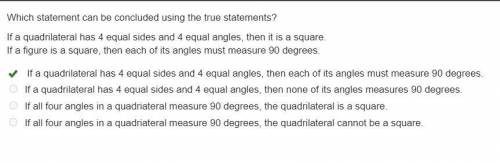 Which statement can be concluded using the true statements?  if a quadrilateral has 4 equal sides an