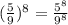 (\frac{5}{9})^8=\frac{5^8}{9^8}