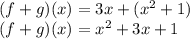 (f + g) (x) = 3x + (x ^ 2 + 1)\\(f + g) (x) = x ^ 2 + 3x + 1