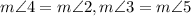 m\angle 4=m\angle 2,m\angle 3=m\angle 5