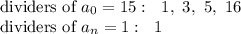 \text{dividers of}\ a_0= 15:\ \ 1,\ 3,\ 5,\ 16\\\text{dividers\ of}\ a_n=1:\ \ 1