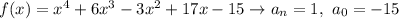 f(x)=x^4+6x^3-3x^2+17x-15\to a_n=1,\ a_0=-15