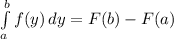 \int\limits^b_a {f(y)} \, dy= F(b)-F(a)