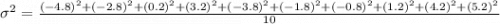 \sigma^2=\frac{(-4.8)^2+(-2.8)^2+(0.2)^2+(3.2)^2+(-3.8)^2+(-1.8)^2+(-0.8)^2+(1.2)^2+(4.2)^2+(5.2)^2}{10}