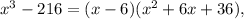 x^3-216=(x-6)(x^2+6x+36),