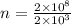 n=\frac{2\times 10^8}{2\times 10^3}