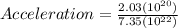 Acceleration = \frac{2.03(10^{20})}{7.35(10^{22})}