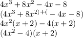4x^{3}+8x^{2}-4x-8\\  (4x^{3}+8x^{2)+(}-4x-8)\\4x^{2}(x+2)-4(x+2)\\(4x^{2} -4)(x+2)
