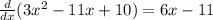 \frac{d}{dx}(3x^{2}-11x+10)=6x-11