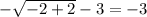 -\sqrt{-2+2} -3=-3