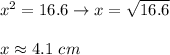 x^2=16.6\to x=\sqrt{16.6}\\\\x\approx4.1\ cm
