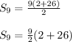 S_9=\frac{9(2+26)}{2} \\\\S_9=\frac{9}{2} (2+26)