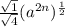 \frac{\sqrt{1}}{\sqrt{4}} (a^{2n})^{\frac{1}{2} }