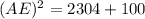 (AE)^2=2304+100