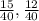 \frac{15}{40},\frac{12}{40}