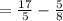 =\frac{17}{5}-\frac{5}{8}