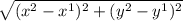 \sqrt{(x^2-x^1)^2 +(y^2-y^1)^2