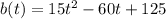 b(t)=15t^2-60t+125