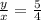 \frac{y}{x}=\frac{5}{4}