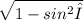 \sqrt{1-sin^2Θ}