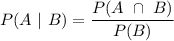 P(A\ |\ B)=\dfrac{P(A\ \cap\ B)}{P(B)}