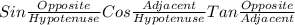 Sin\frac{Opposite}{Hypotenuse}Cos\frac{Adjacent}{Hypotenuse}Tan\frac{Opposite}{Adjacent}