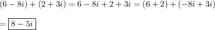 (6-8i)+(2+3i)=6-8i+2+3i=(6+2)+(-8i+3i)\\\\=\boxed{8-5i}