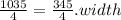 \frac{1035}{4} = \frac{345}{4} . width