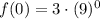 f(0)=3\cdot (9)^0