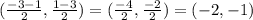 (\frac{-3-1}{2},\frac{1-3}{2})=(\frac{-4}{2},\frac{-2}{2})=(-2,-1)