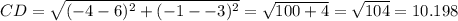 CD =\sqrt{(-4-6)^2+(-1--3)^2} = \sqrt{100+4}= \sqrt{104}=10.198