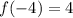 f(-4)=4