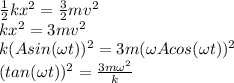 \frac{1}{2}kx^2 = \frac{3}{2}mv^2\\kx^2 = 3mv^2\\k (A sin (\omega t))^2 = 3m (\omega A cos(\omega t))^2\\(tan(\omega t))^2=\frac{3m\omega^2}{k}