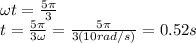 \omega t= \frac{5\pi}{3}\\t=\frac{5\pi}{3\omega}=\frac{5\pi}{3(10 rad/s)}=0.52 s