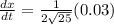 \frac{dx}{dt} =\frac{1}{2\sqrt{25} } (0.03)