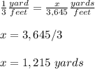 \frac{1}{3} \frac{yard}{feet} =\frac{x}{3,645} \frac{yards}{feet} \\ \\x=3,645/3 \\ \\x=1,215\ yards