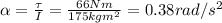 \alpha=\frac{\tau}{I}=\frac{66 Nm}{175 kg m^2}=0.38 rad/s^2