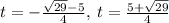t=-\frac{\sqrt{29}-5}{4},\:t=\frac{5+\sqrt{29}}{4}