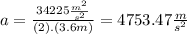 a=\frac{34225\frac{m^{2}}{s^{2}}}{(2).(3.6m)}=4753.47\frac{m}{s^{2}}
