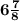 \bf 6 \frac{7}{8}