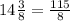 14\frac{3}{8}=\frac{115}{8}