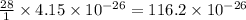 \frac{28}{1}\times 4.15\times 10^{-26}=116.2\times 10^{-26}