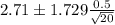 2.71 \pm 1.729 \frac{0.5}{\sqrt{20}}