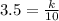 3.5=\frac{k}{10}