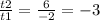 \frac{t2}{t1}= \frac{6}{-2}= -3