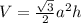 V=\frac{\sqrt{3} }{2}a^2h