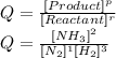 Q=\frac{[Product]^p}{[Reactant]^r}\\Q=\frac{[NH_3]^2}{[N_2]^1[H_2]^3}